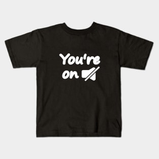 Home office Funny Saying - You're on Mute Kids T-Shirt